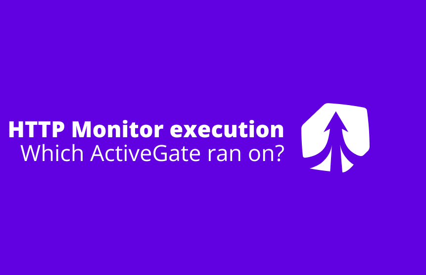 How can I find which ActiveGate my HTTP Monitor execution ran on?