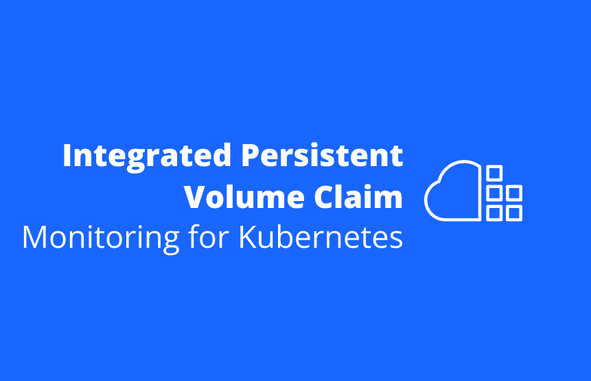 Introducing Integrated Persistent Volume Claim Monitoring for Kubernetes