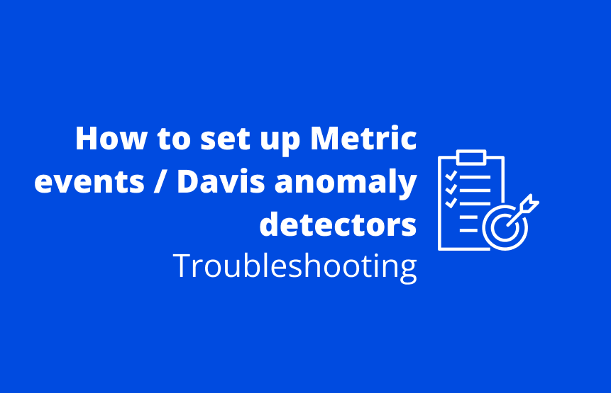 How to set up Metric events / Davis anomaly detectors