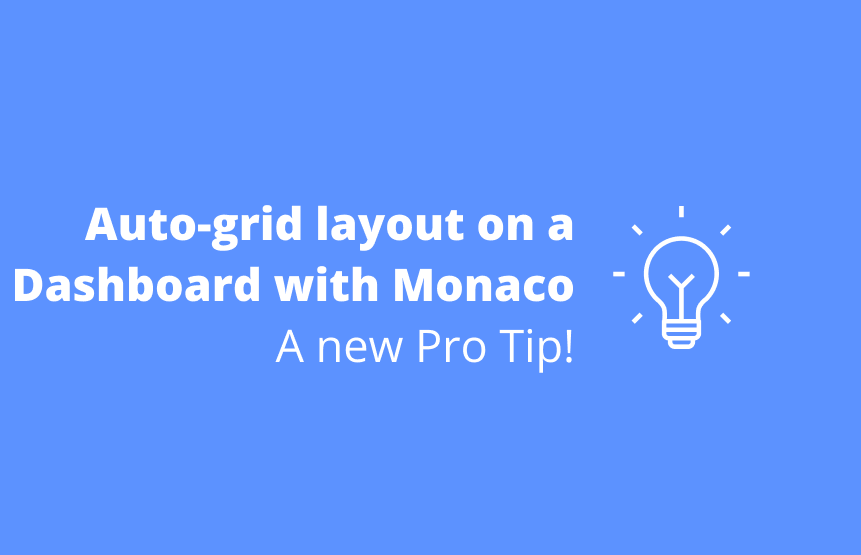 PRO TIP - Automatic grid layout on a dashboard with monaco