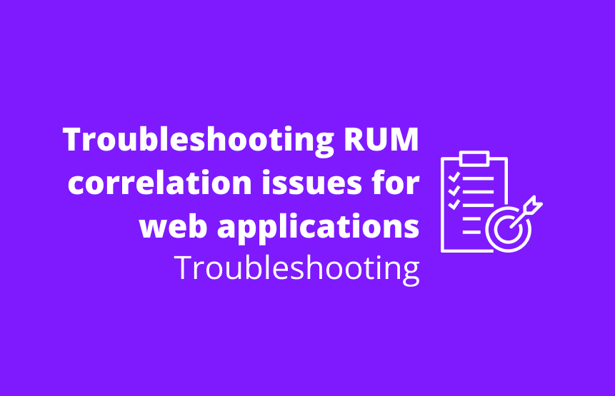Troubleshooting RUM correlation issues for web applications