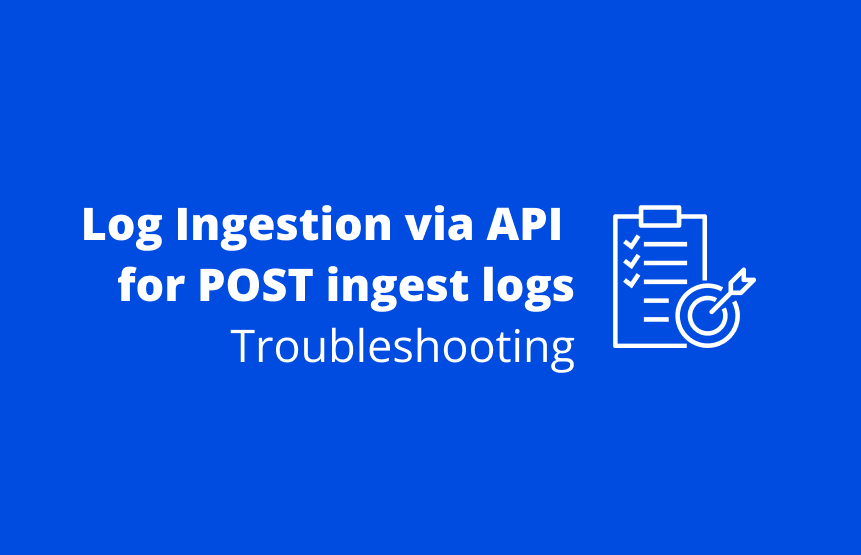 Troubleshooting log Ingestion via API - POST ingest logs