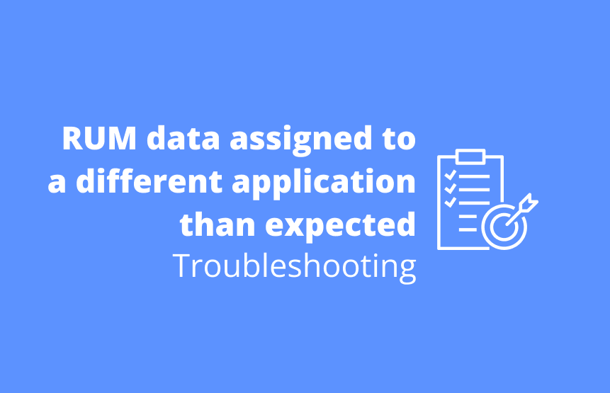 RUM data is assigned to a different application than expected