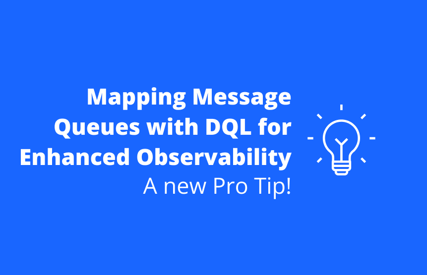 Pro Tip: Mapping Message Queues with DQL for Enhanced Observability in Dynatrace