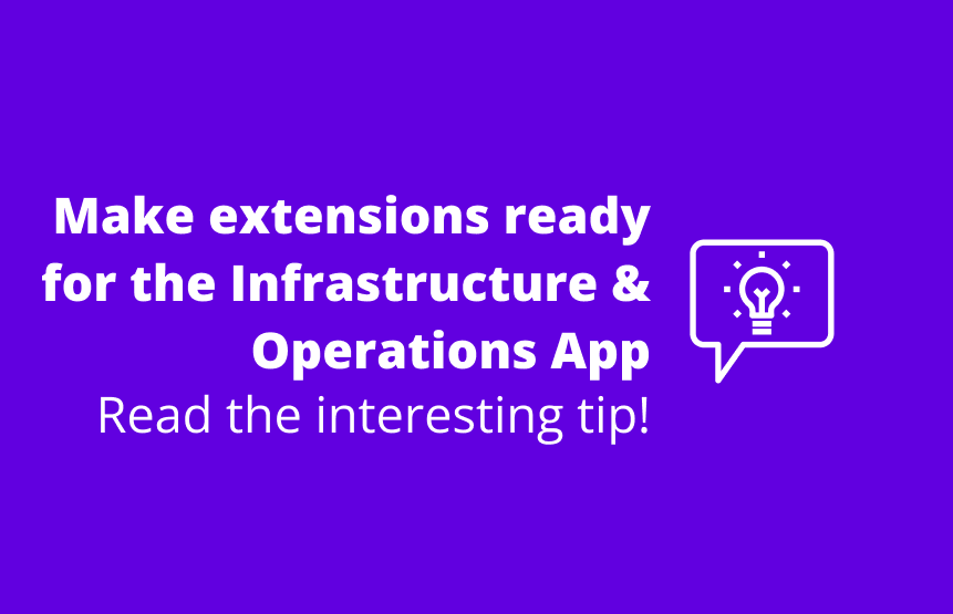 Pro-Tip: Making your extensions ready for the Infrastructure & Operations app