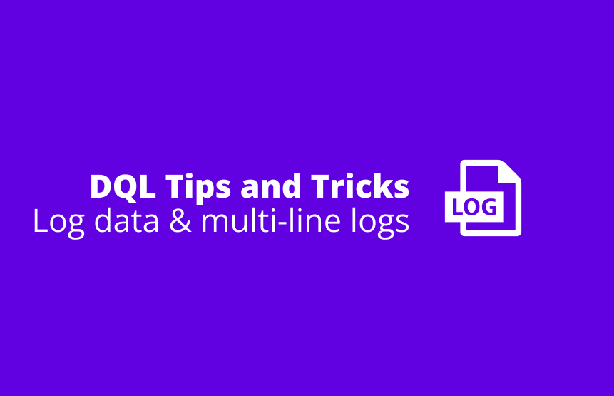 DQL Tips and Tricks - Parsing Log Data Across a Multi-Line Log